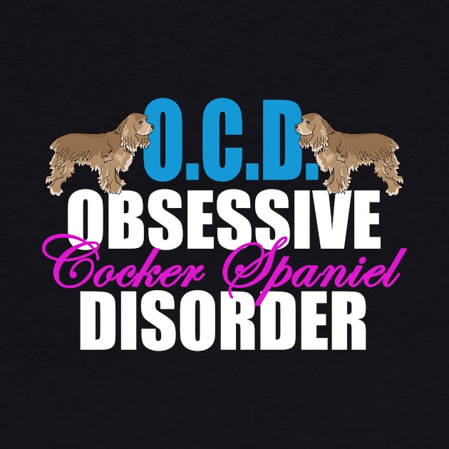 Obsessive Cocker Spaniel Disorder by epiclovedesigns